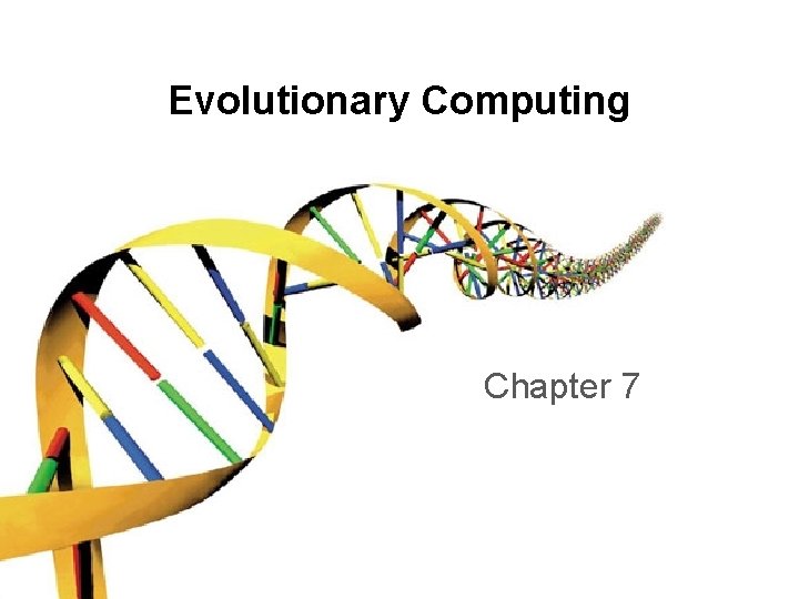 Evolutionary Computing Chapter 7 