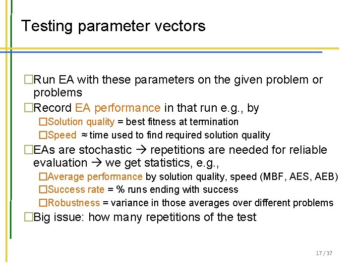 Testing parameter vectors �Run EA with these parameters on the given problem or problems