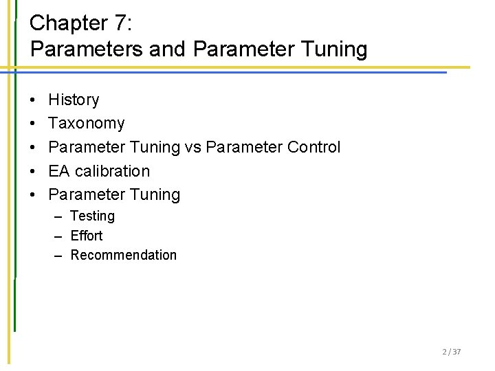 Chapter 7: Parameters and Parameter Tuning • • • History Taxonomy Parameter Tuning vs