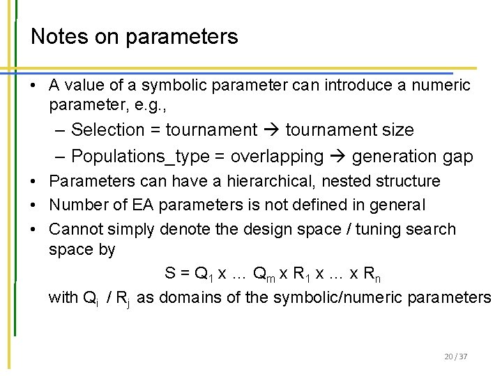 Notes on parameters • A value of a symbolic parameter can introduce a numeric