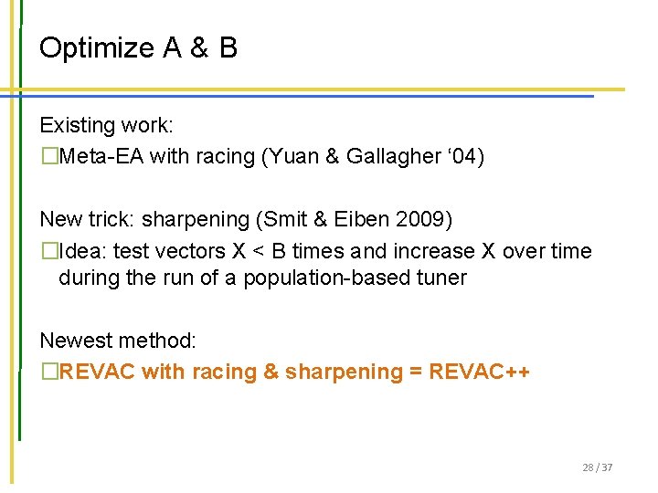Optimize A & B Existing work: �Meta-EA with racing (Yuan & Gallagher ‘ 04)