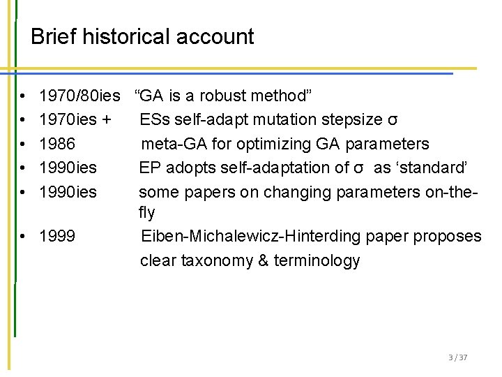 Brief historical account • • • 1970/80 ies “GA is a robust method” 1970