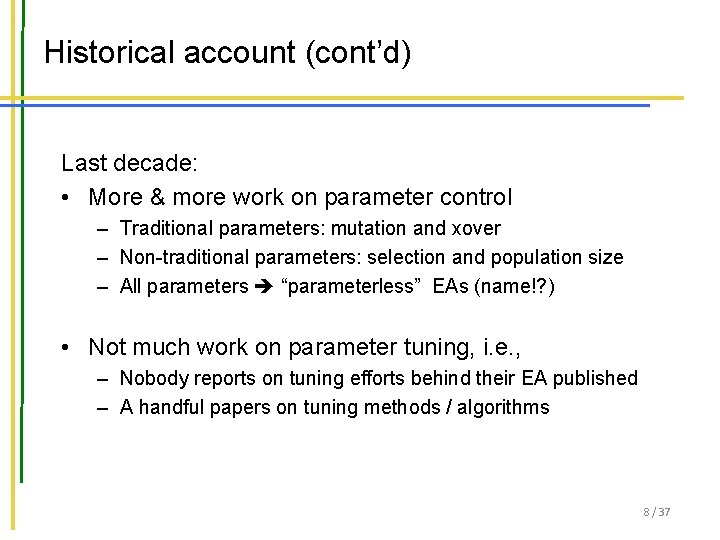 Historical account (cont’d) Last decade: • More & more work on parameter control –