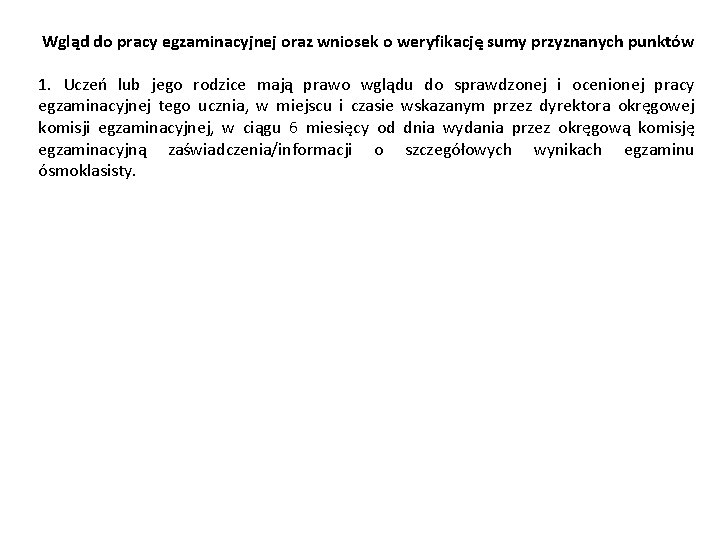 Wgląd do pracy egzaminacyjnej oraz wniosek o weryfikację sumy przyznanych punktów 1. Uczeń lub