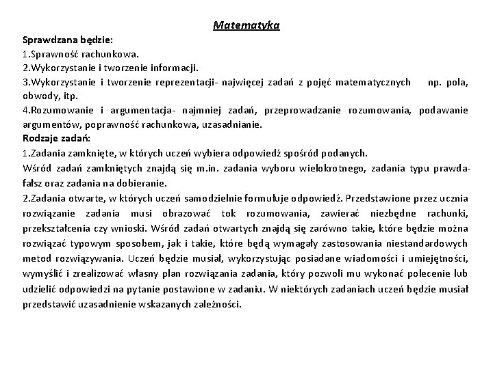 Matematyka Sprawdzana będzie: 1. Sprawność rachunkowa. 2. Wykorzystanie i tworzenie informacji. 3. Wykorzystanie i