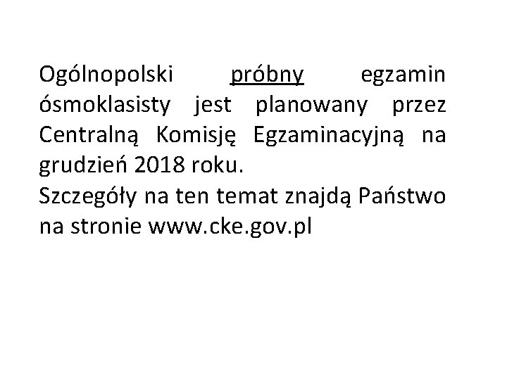 Ogólnopolski próbny egzamin ósmoklasisty jest planowany przez Centralną Komisję Egzaminacyjną na grudzień 2018 roku.