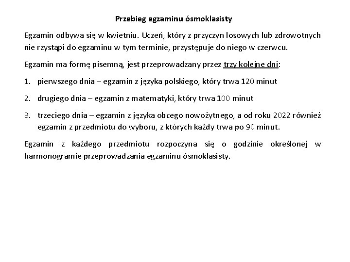 Przebieg egzaminu ósmoklasisty Egzamin odbywa się w kwietniu. Uczeń, który z przyczyn losowych lub