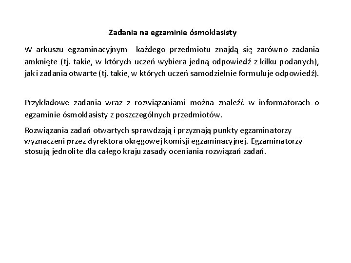 Zadania na egzaminie ósmoklasisty W arkuszu egzaminacyjnym każdego przedmiotu znajdą się zarówno zadania amknięte