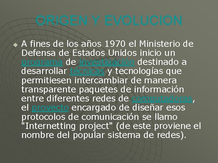 ORIGEN Y EVOLUCION u A fines de los años 1970 el Ministerio de Defensa