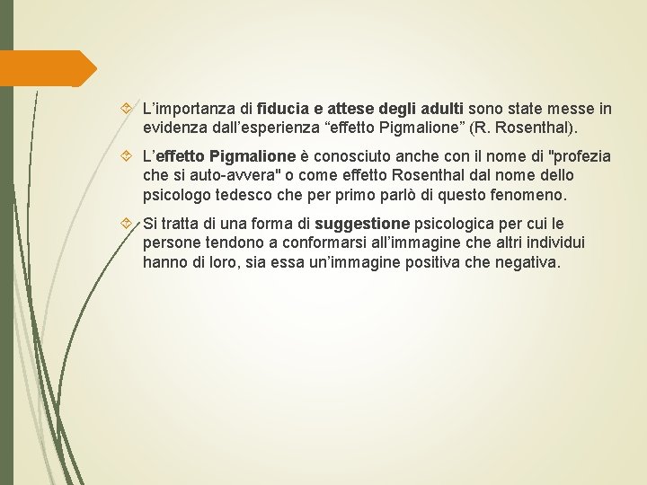  L’importanza di fiducia e attese degli adulti sono state messe in evidenza dall’esperienza