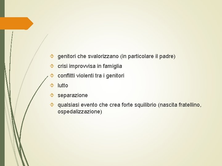  genitori che svalorizzano (in particolare il padre) crisi improvvisa in famiglia conflitti violenti