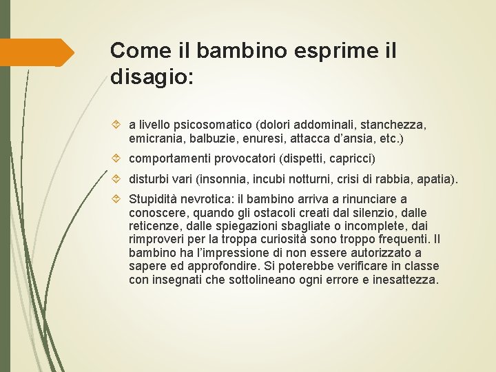 Come il bambino esprime il disagio: a livello psicosomatico (dolori addominali, stanchezza, emicrania, balbuzie,