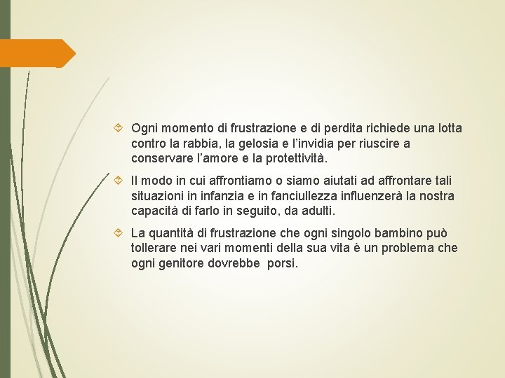  Ogni momento di frustrazione e di perdita richiede una lotta contro la rabbia,