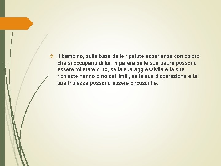  Il bambino, sulla base delle ripetute esperienze con coloro che si occupano di