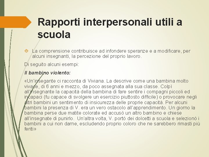 Rapporti interpersonali utili a scuola La comprensione contribuisce ad infondere speranze e a modificare,