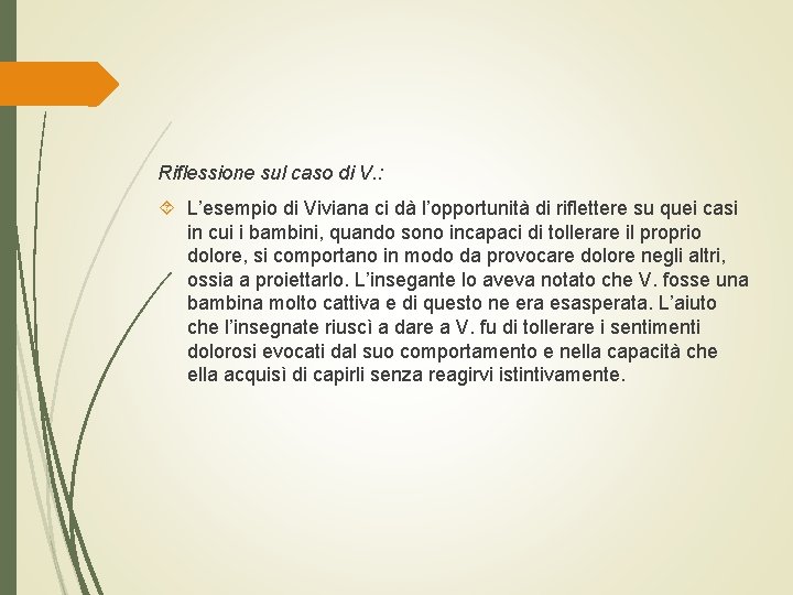 Riflessione sul caso di V. : L’esempio di Viviana ci dà l’opportunità di riflettere