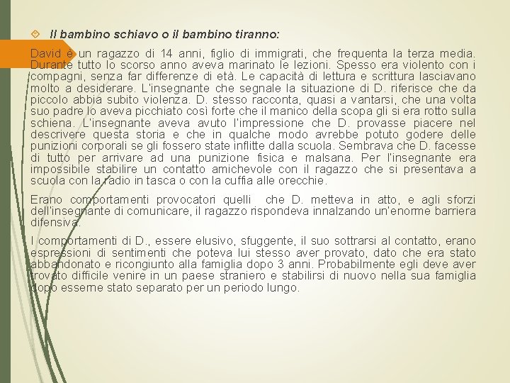  Il bambino schiavo o il bambino tiranno: David è un ragazzo di 14