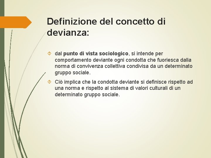 Definizione del concetto di devianza: dal punto di vista sociologico, si intende per comportamento