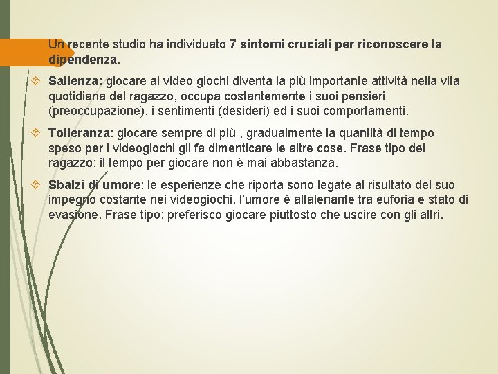  Un recente studio ha individuato 7 sintomi cruciali per riconoscere la dipendenza. Salienza: