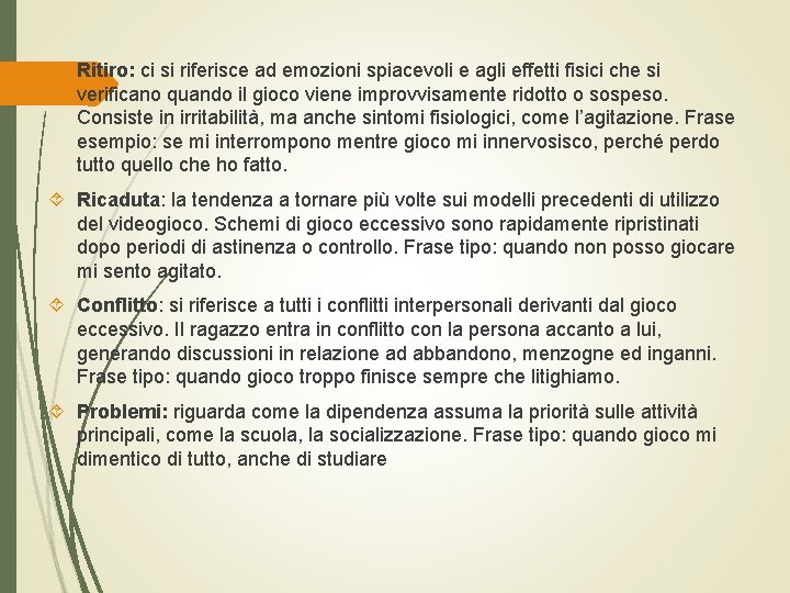  Ritiro: ci si riferisce ad emozioni spiacevoli e agli effetti fisici che si