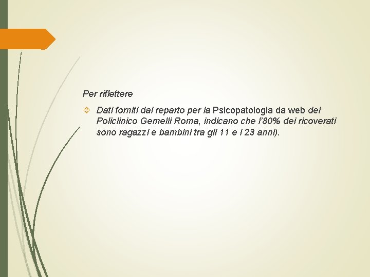 Per riflettere Dati forniti dal reparto per la Psicopatologia da web del Policlinico Gemelli