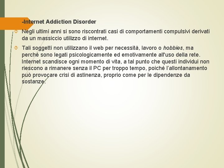  -Internet Addiction Disorder Negli ultimi anni si sono riscontrati casi di comportamenti compulsivi