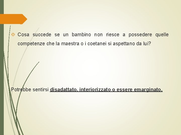  Cosa succede se un bambino non riesce a possedere quelle competenze che la