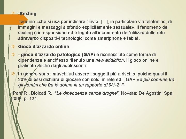  -Sexting termine «che si usa per indicare l'invio, […], in particolare via telefonino,