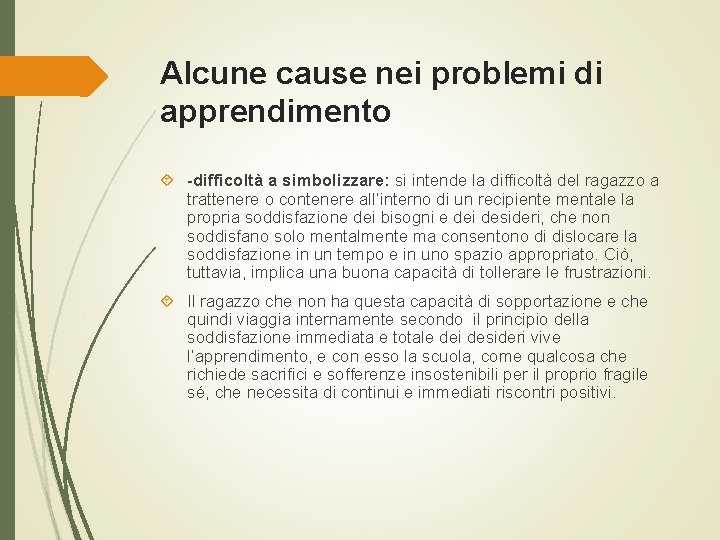 Alcune cause nei problemi di apprendimento -difficoltà a simbolizzare: si intende la difficoltà del