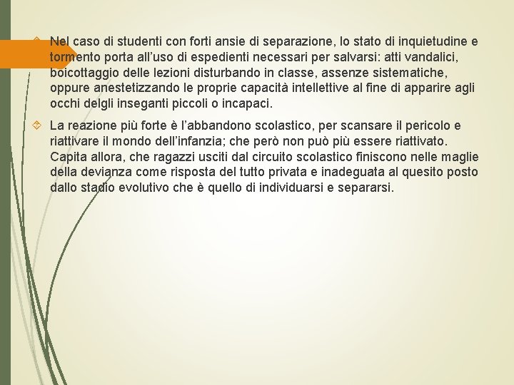  Nel caso di studenti con forti ansie di separazione, lo stato di inquietudine