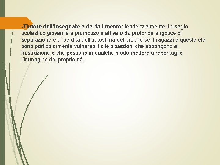  -Timore dell’insegnate e del fallimento: tendenzialmente il disagio scolastico giovanile è promosso e