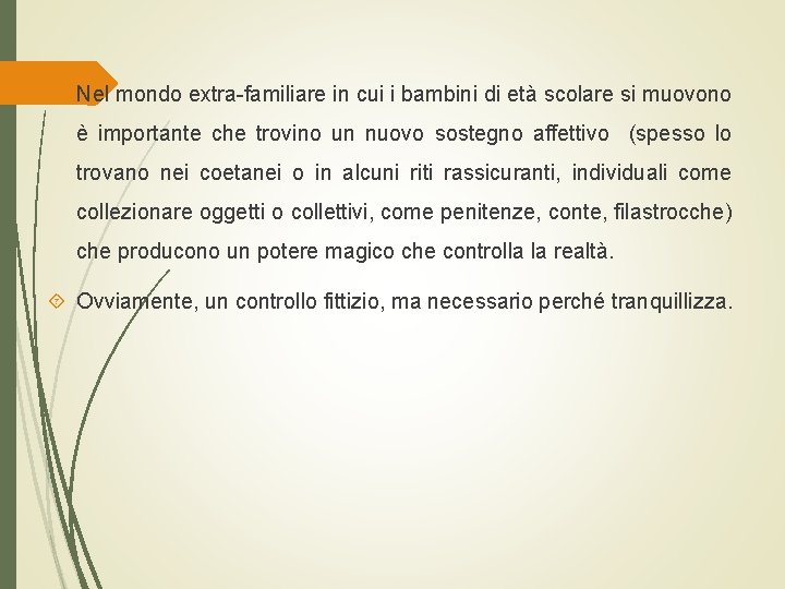  Nel mondo extra-familiare in cui i bambini di età scolare si muovono è