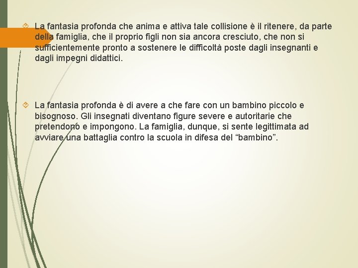  La fantasia profonda che anima e attiva tale collisione è il ritenere, da