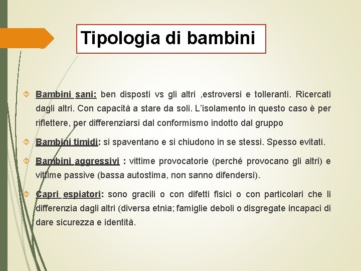 Tipologia di bambini Bambini sani: ben disposti vs gli altri , estroversi e tolleranti.