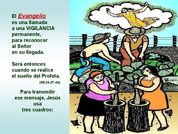 El Evangelio es una llamada a una VIGILANCIA permanente, para reconocer al Señor en