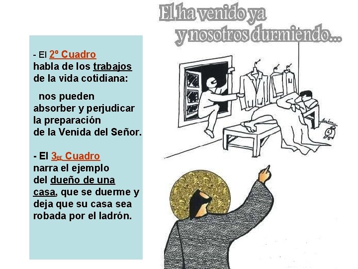 - El 2º Cuadro habla de los trabajos de la vida cotidiana: nos pueden