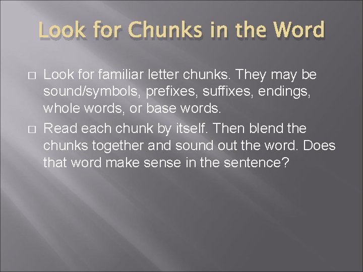 Look for Chunks in the Word � � Look for familiar letter chunks. They