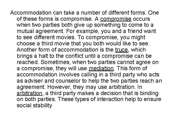 Accommodation can take a number of different forms. One of these forms is compromise.
