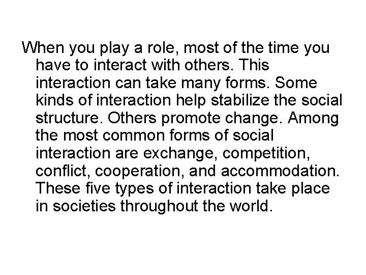 When you play a role, most of the time you have to interact with