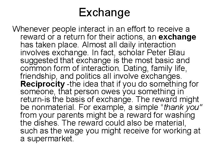 Exchange Whenever people interact in an effort to receive a reward or a return