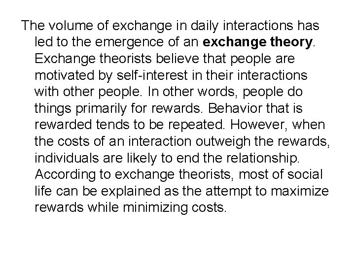 The volume of exchange in daily interactions has led to the emergence of an