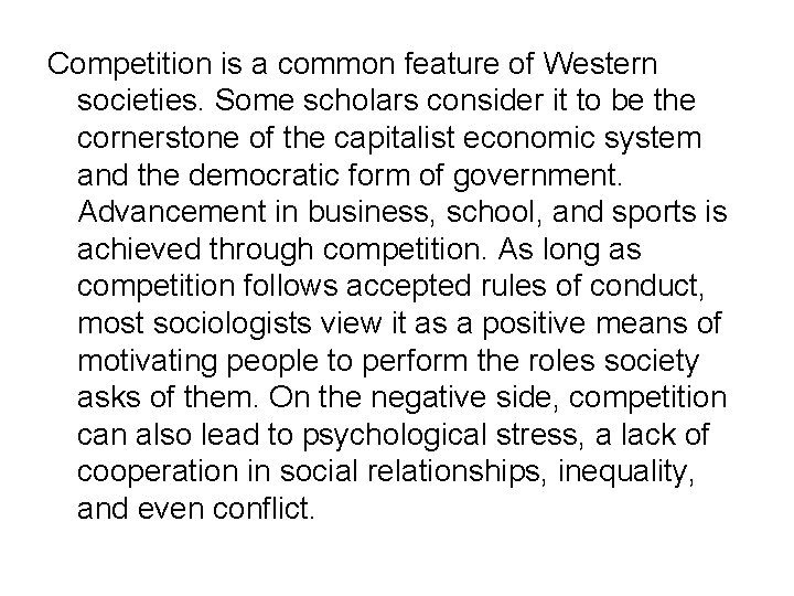 Competition is a common feature of Western societies. Some scholars consider it to be