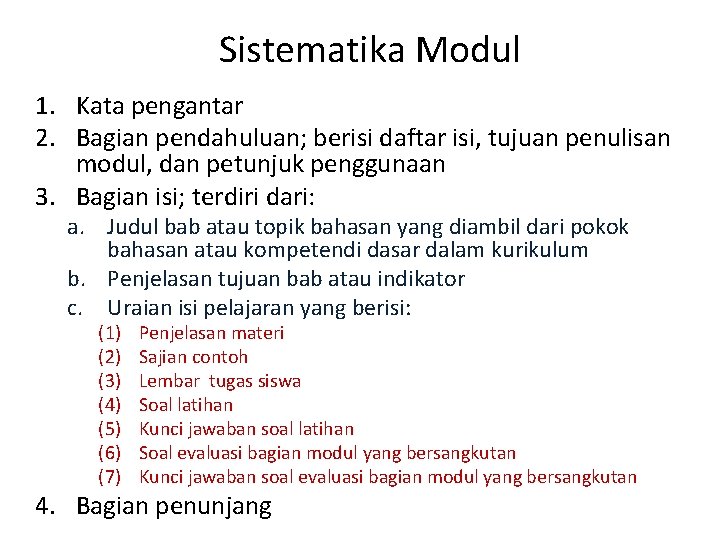 Sistematika Modul 1. Kata pengantar 2. Bagian pendahuluan; berisi daftar isi, tujuan penulisan modul,