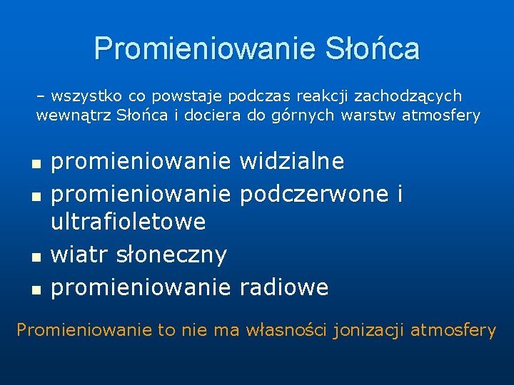 Promieniowanie Słońca – wszystko co powstaje podczas reakcji zachodzących wewnątrz Słońca i dociera do