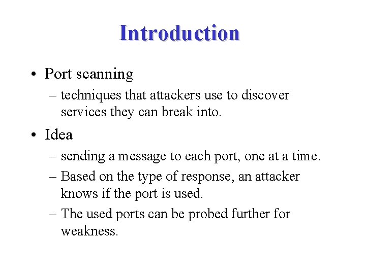 Introduction • Port scanning – techniques that attackers use to discover services they can