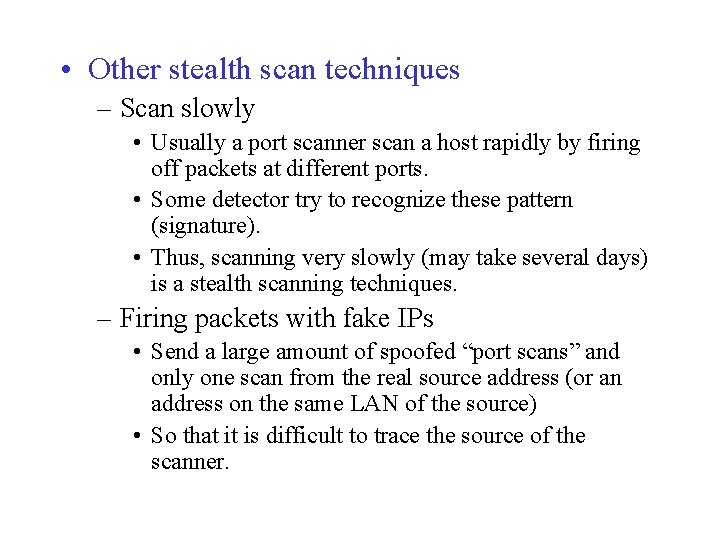  • Other stealth scan techniques – Scan slowly • Usually a port scanner