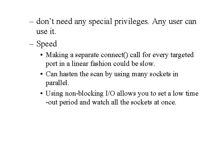 – don’t need any special privileges. Any user can use it. – Speed •