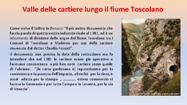 Valle delle cartiere lungo il fiume Toscolano Come scrive il Solitro in Benaco: “il