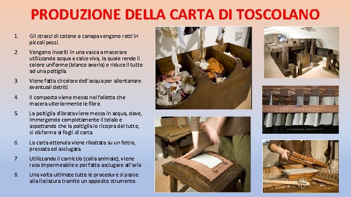 PRODUZIONE DELLA CARTA DI TOSCOLANO 1. Gli stracci di cotone o canapa vengono rotti