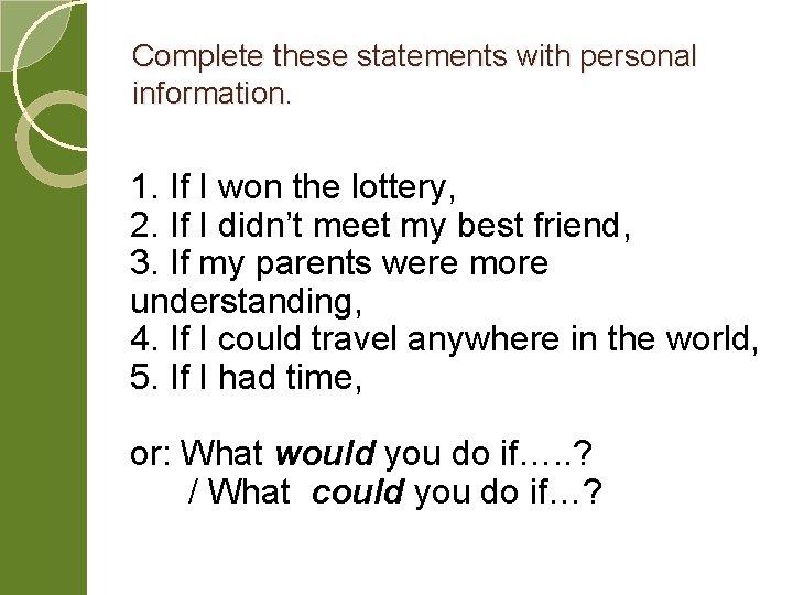 Complete these statements with personal information. 1. If I won the lottery, 2. If
